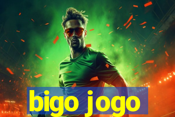 bigo jogo