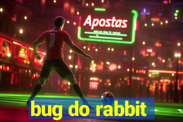 bug do rabbit