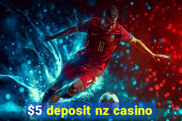 $5 deposit nz casino