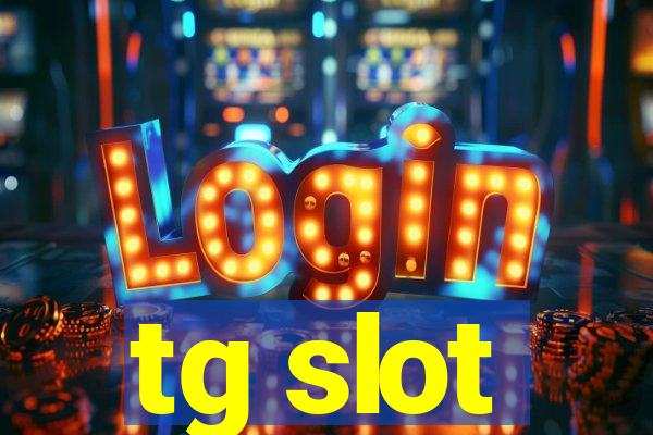 tg slot