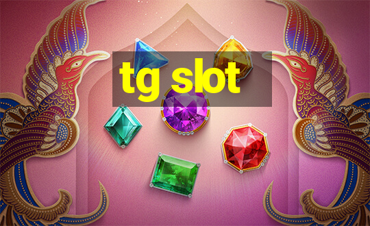 tg slot