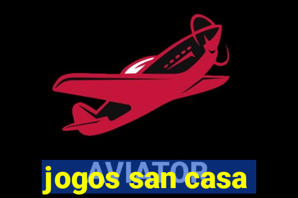 jogos san casa