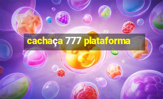 cachaça 777 plataforma