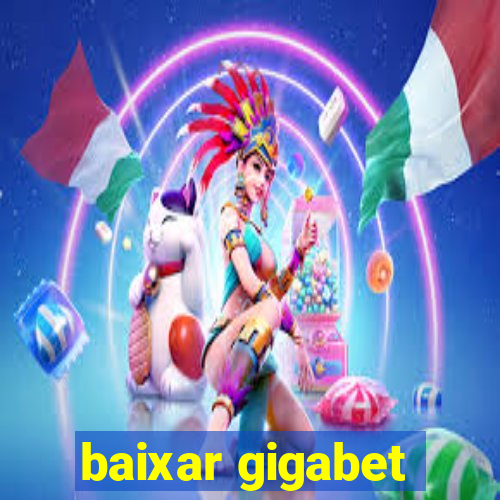 baixar gigabet