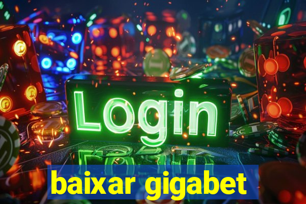 baixar gigabet