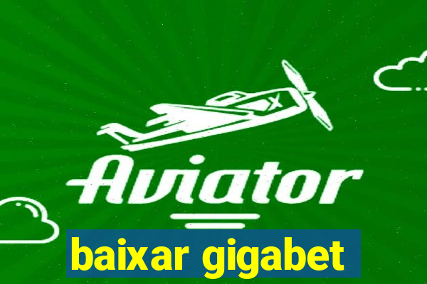 baixar gigabet