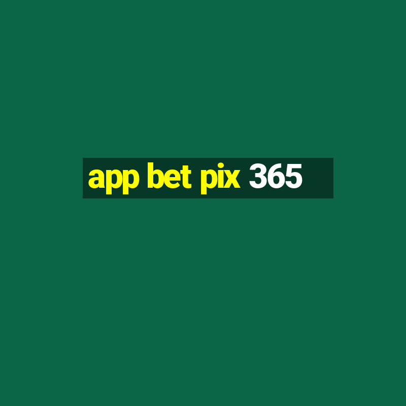 app bet pix 365