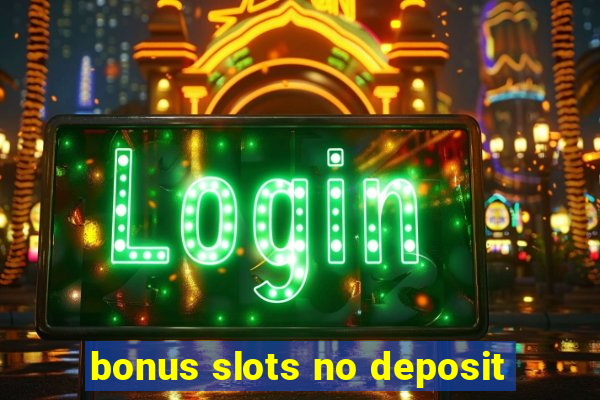 bonus slots no deposit