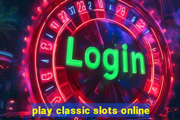 play classic slots online