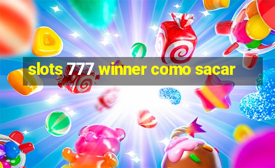 slots 777 winner como sacar