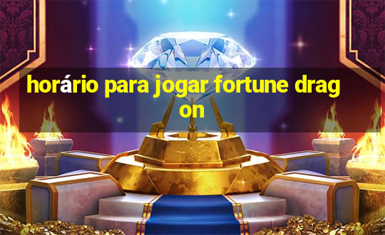 horário para jogar fortune dragon