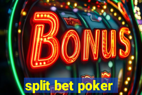 split bet poker