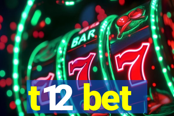 t12 bet