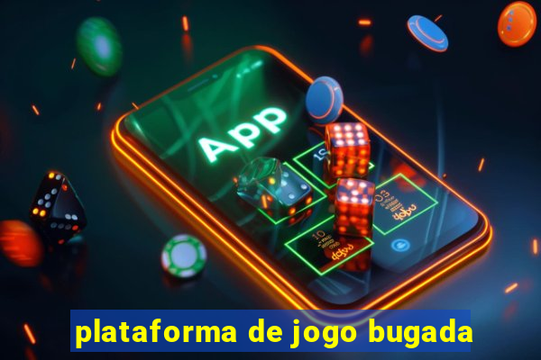 plataforma de jogo bugada