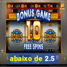 abaixo de 2.5