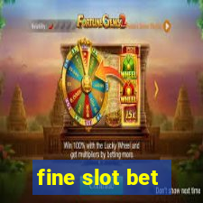 fine slot bet