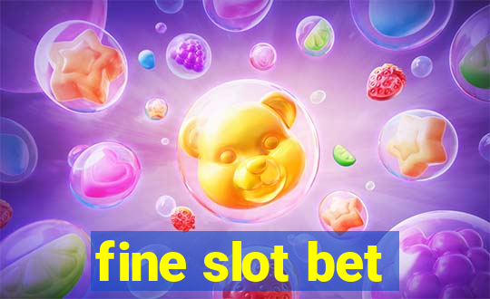 fine slot bet