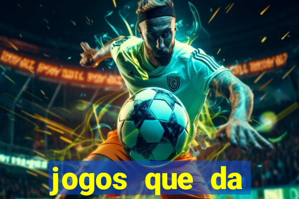 jogos que da dinheiro no cadastro