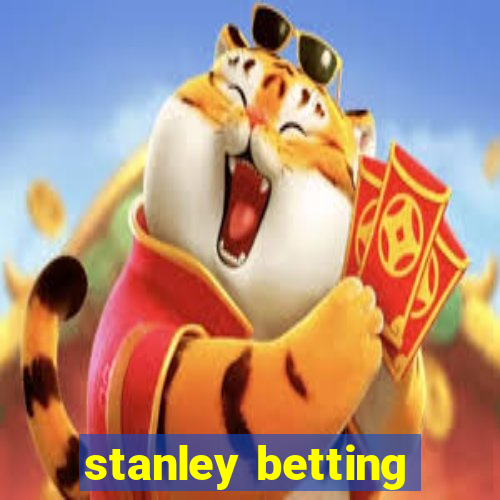 stanley betting