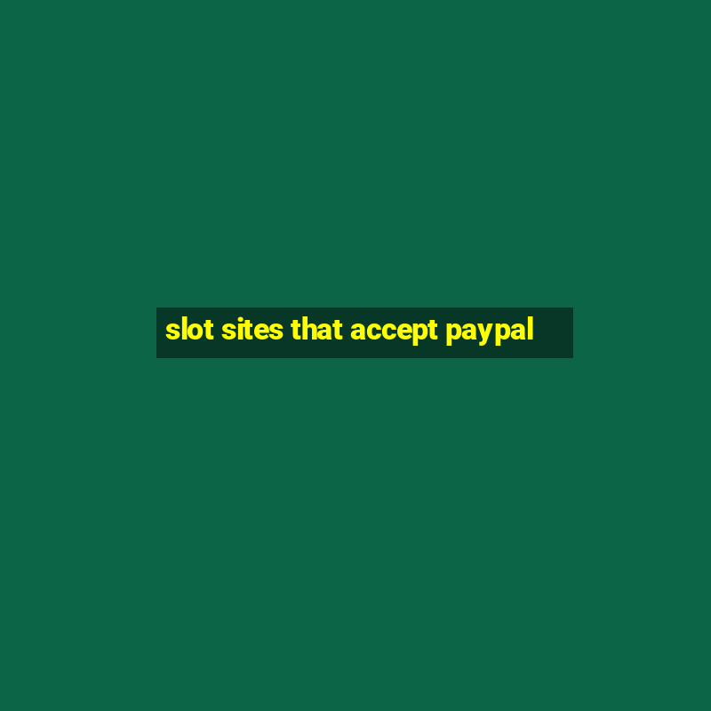 slot sites that accept paypal