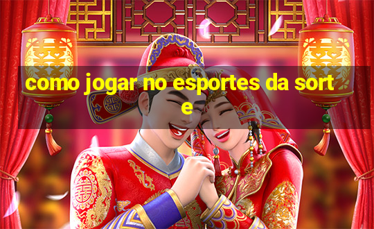 como jogar no esportes da sorte