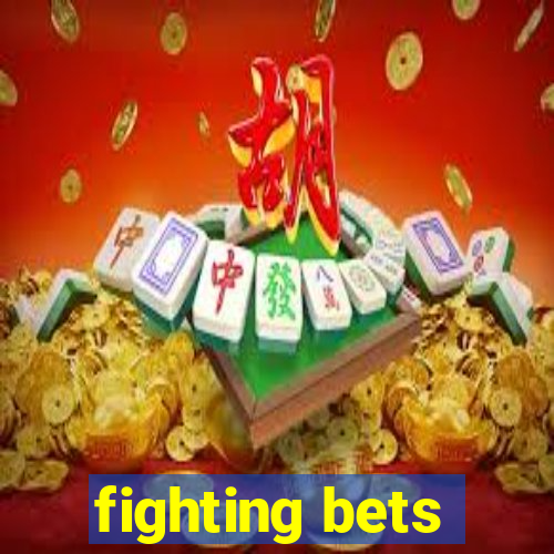 fighting bets