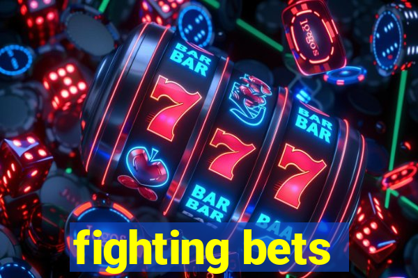 fighting bets