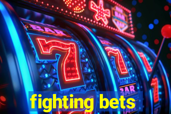 fighting bets