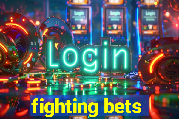 fighting bets