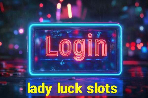 lady luck slots