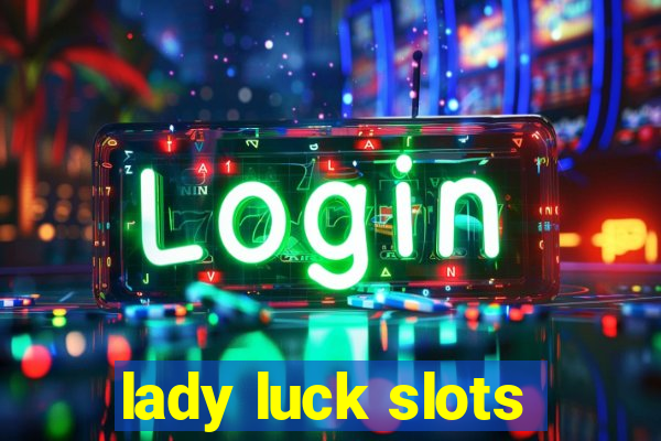 lady luck slots