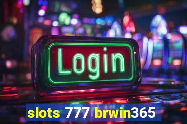 slots 777 brwin365