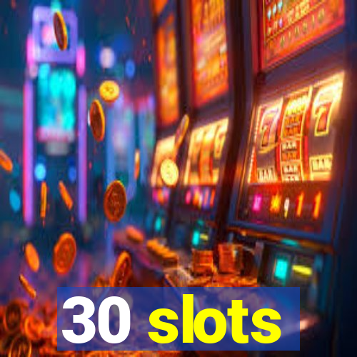 30 slots