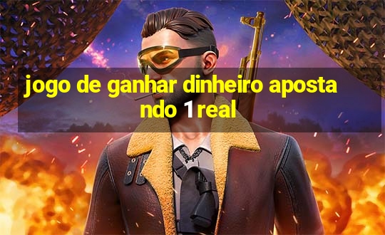 jogo de ganhar dinheiro apostando 1 real