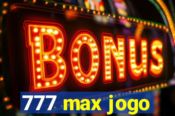 777 max jogo