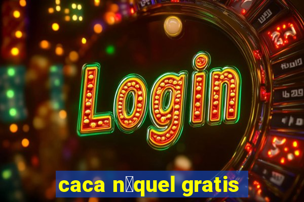 caca n铆quel gratis