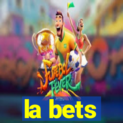 la bets