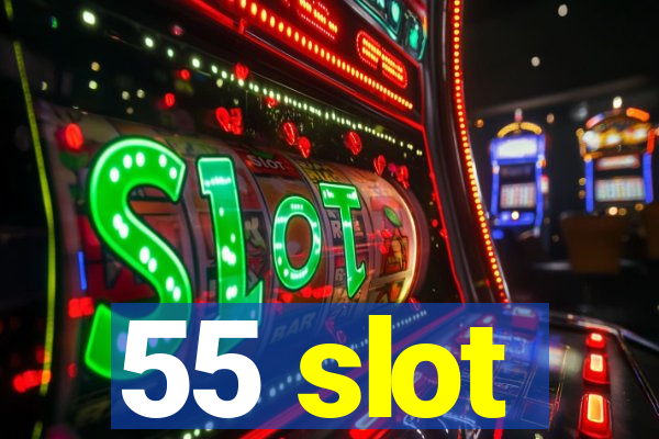 55 slot