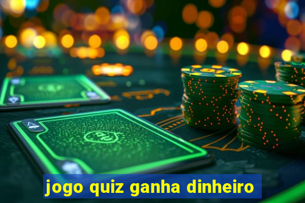 jogo quiz ganha dinheiro