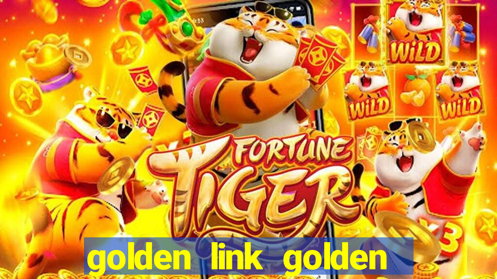 golden link golden sizzling hot slot