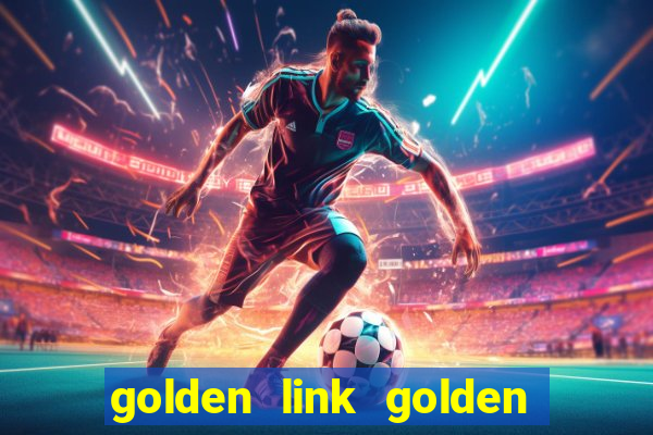 golden link golden sizzling hot slot