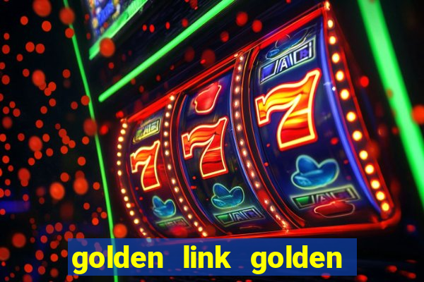 golden link golden sizzling hot slot