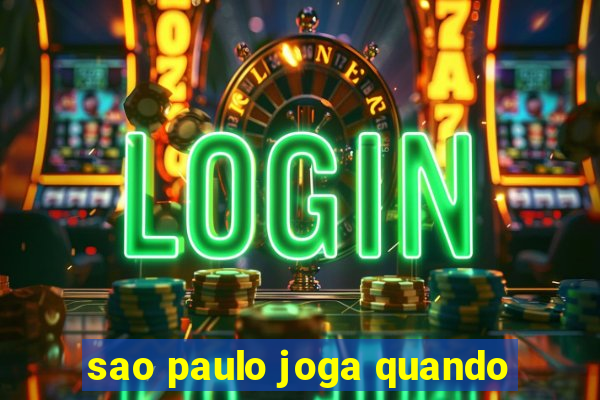 sao paulo joga quando