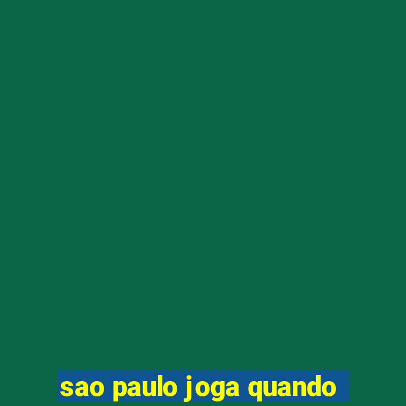 sao paulo joga quando