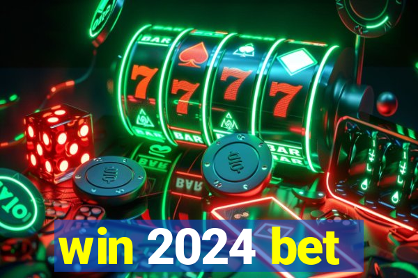 win 2024 bet