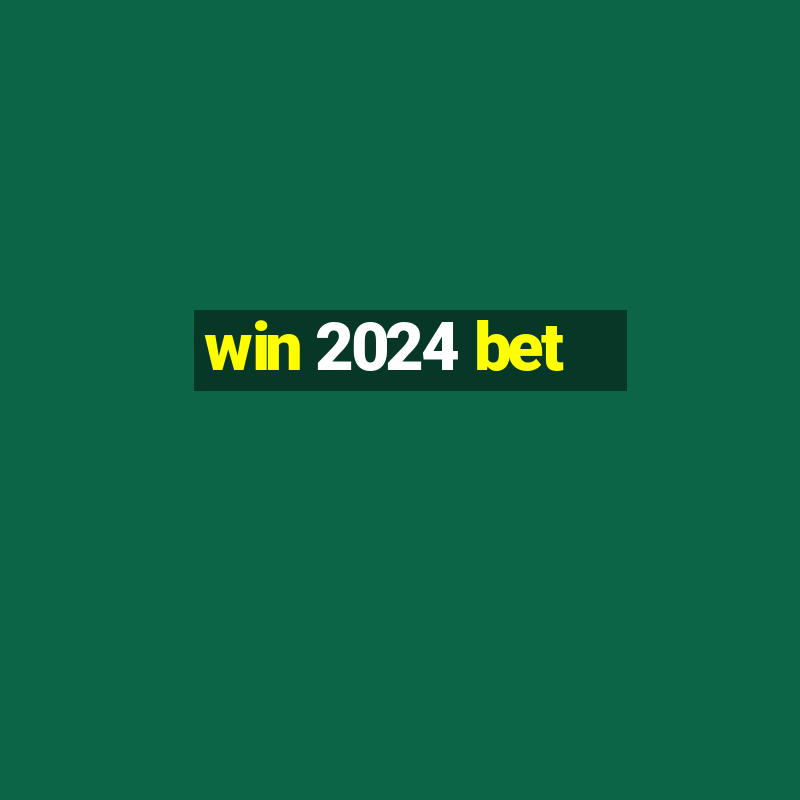 win 2024 bet