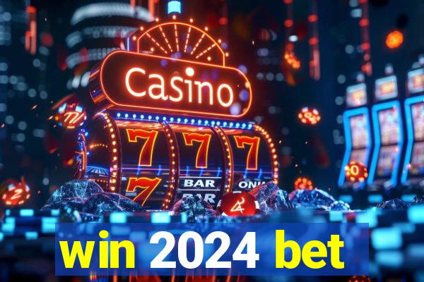 win 2024 bet