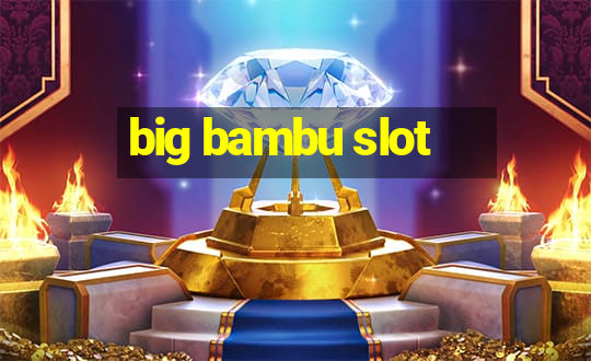 big bambu slot