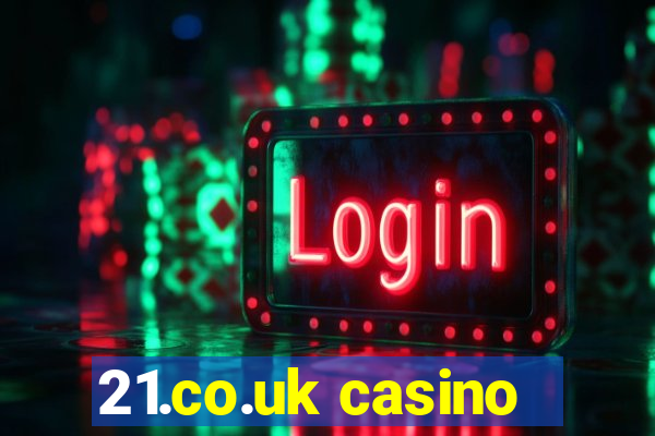 21.co.uk casino