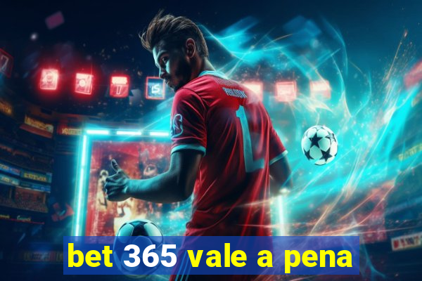 bet 365 vale a pena